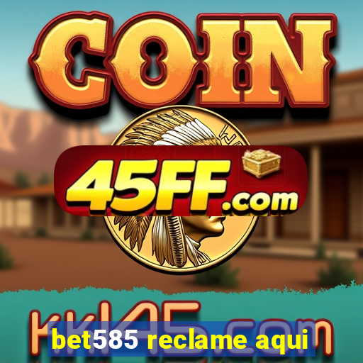 bet585 reclame aqui